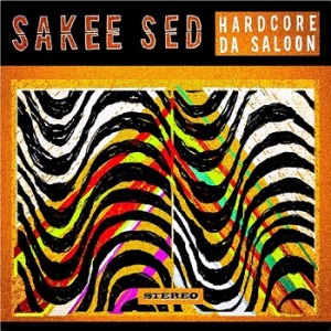 SakeeSedHardcoreDaSaloonCOVER